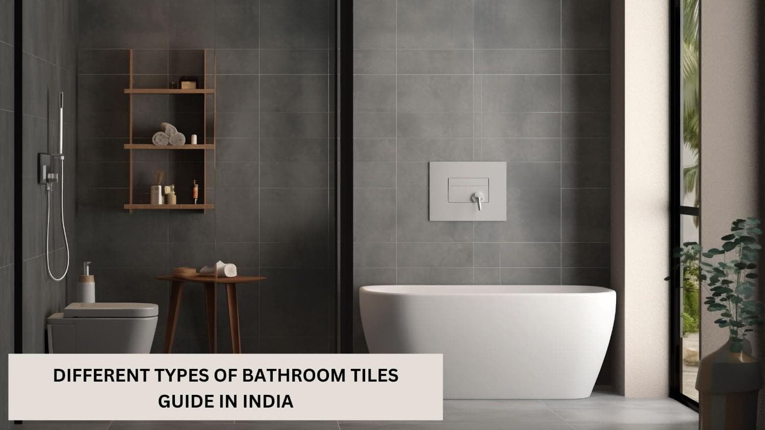 A Complete Guide to Different Types of Bathroom Tiles