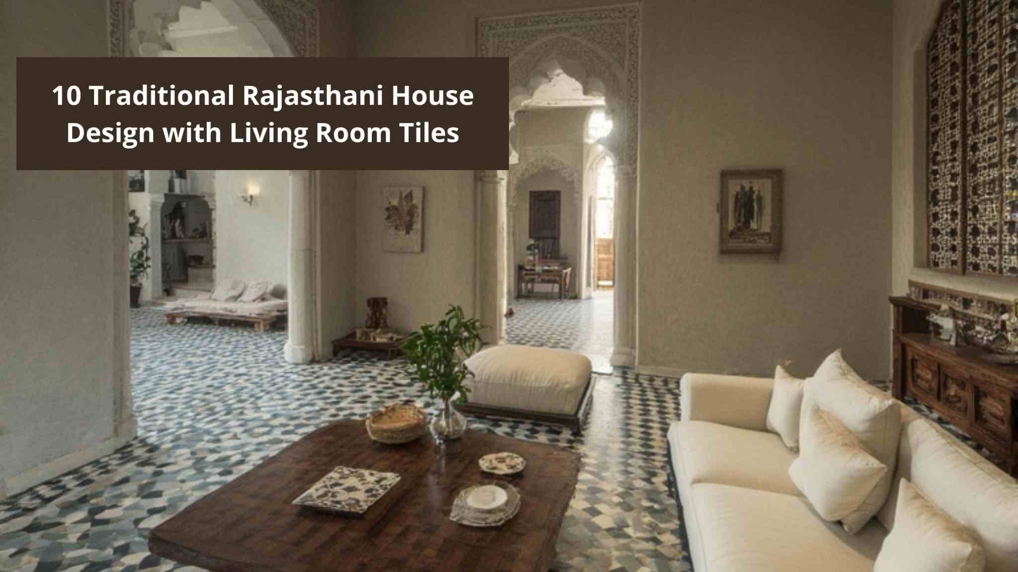 10 Traditional Rajasthani House Design with Living Room Tiles