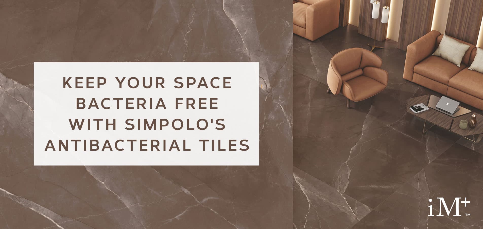 Keep Your Space Bacteria Free with Simpolo's Antibacterial Tiles, created with "iM+ Technology"