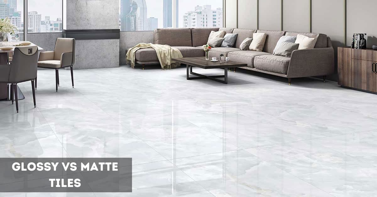 Glossy vs Matte Tiles: Style and Durability Compared