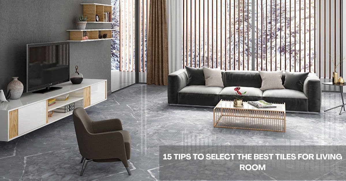 How to Select the Perfect Tiles for Your Living Room